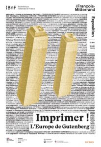 Affiche de l'exposition Imprimer ! L’Europe de Gutenberg © Bibliothèque nationale de France